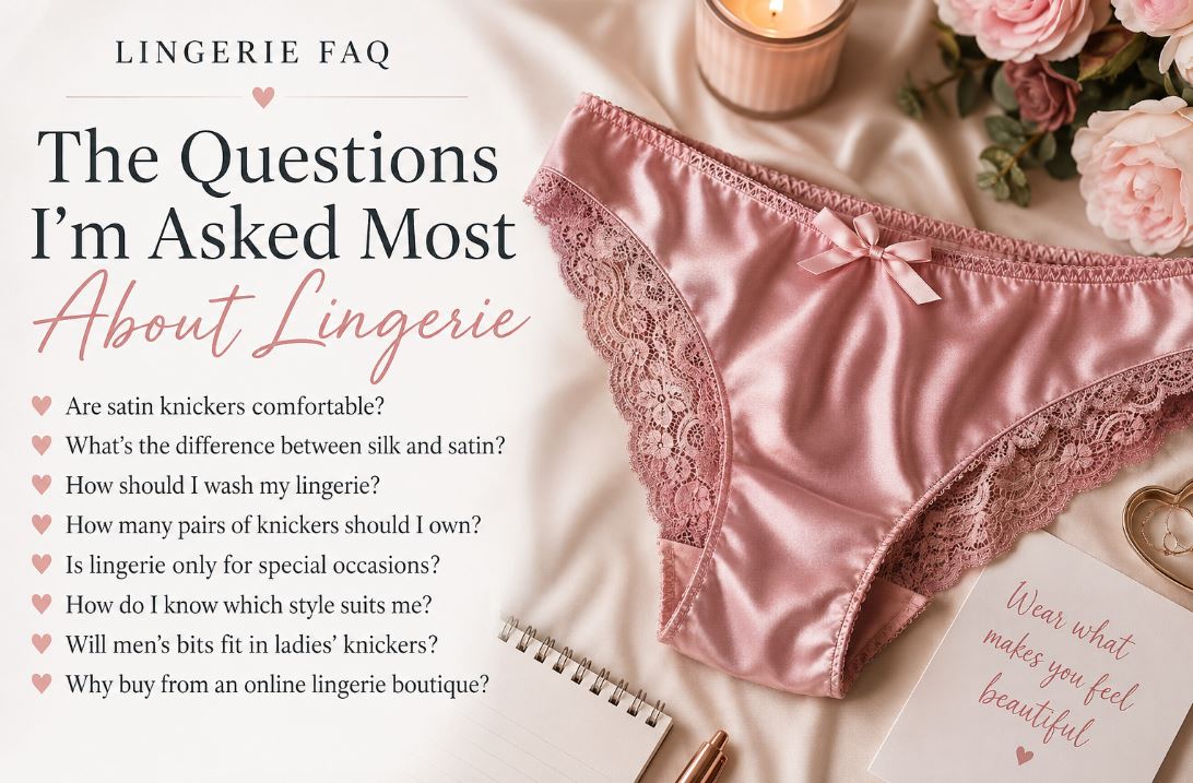 The Questions I'm Asked Most About silky satin Lingerie mostly about knickers, panties etc..